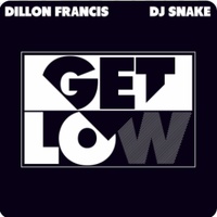 Get Low Dillon Francis & DJ Snake