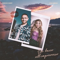 Un bacio all'improvviso Rocco Hunt & Ana Mena