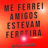 Me Ferrei Amigos Estevam Ferreira