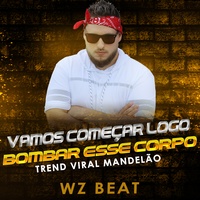 Vamos Começar Logo Bombar Esse Corpo Trend Viral Mandelão