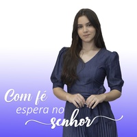 Com fé espera no Senhor