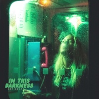 in this darkness