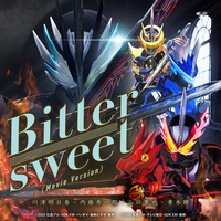 Bittersweet (Movie Version Theme Song of "KAMEN RIDER SABER shinzai no trio")