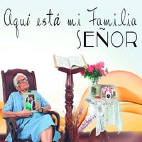 Aquí esta mi Familia Señor