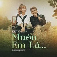 Muốn Em Là (Đại Mèo Remix) [Short Version 2]