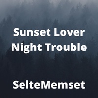 Sunset Lover Night Trouble