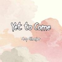 Yet to Come