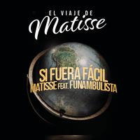 Si Fuera Fácil (feat. Funambulista) (El Viaje de Matisse)
