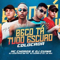 Beco Ta Tudo Escuro Colocada (feat. DJ Guina & Mc Choros) (feat. DJ Guina & Mc Choros)