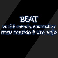 Beat Você É Casada Sou Mulher Meu Marido É um Anjo