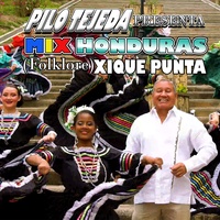 Pilo Tejeda Presenta: MIX HONDURAS (Folklore) XIQUE PUNTA 2022