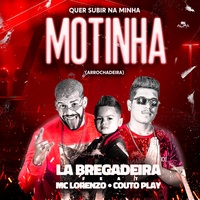 Quer Subir na Minha Motinha (feat. CoutoPlay & MC Lorenzo) - Arrochadeira