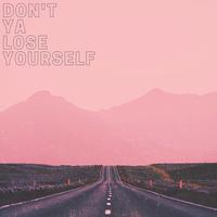 Don't Ya Lose Yourself