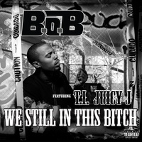 We Still in this Bitch (feat. T.I. and Juicy J)