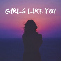 Girls Like You - Chill Version