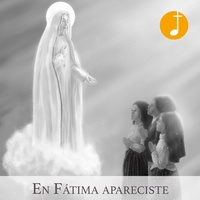 En Fátima apareciste
