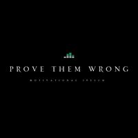 Prove Them Wrong (Motivational Speech)