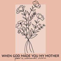 When God Made You My Mother - Piano Version