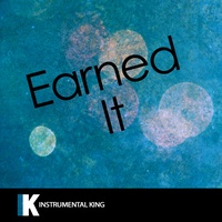 Earned It (In the Style of Weeknd) [Karaoke Version]