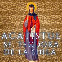Acatistul Sfintei Teodora de la Sihla