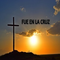 Fue en la Cruz