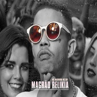 Magrão Relíkia (feat. Mc Magrinho & MC GW)