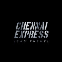 Chennai Express (Sad Theme)