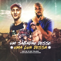 Um Sabadão Desse uma Lua Dessa (feat. DJ Dozabri) (feat. DJ Dozabri)