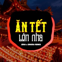 Ăn Tết Lớn Nha - SinKra Remix