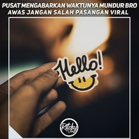 Pusat Mengabarkan Waktunya Mundur Bro X Awas Jangan Salah Pasangan Viral