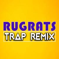 Rugrats (Trap Remix)