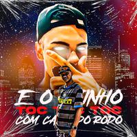 E o Vizinho Toc Toc Toc Com Cabo do Rodo (feat. DJ K & MC Nauan) (feat. DJ K & MC Nauan)