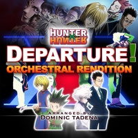 Departure! ("Hunter x Hunter 2011" Opening) [Orchestral Rendition]
