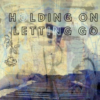 Holding On and Letting Go
