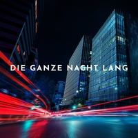 Die ganze Nacht lang