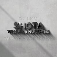 Shota - Vallja E Rugoves (Tallava Valle Edition)