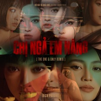 Chị Ngả Em Nâng - The One & Only Remix