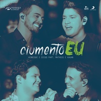 Ciumento Eu (feat. Matheus & Kauan) (Ao Vivo)