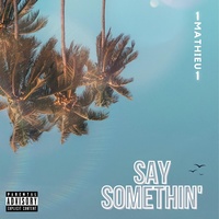 Say Somethin'
