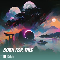 Born for This