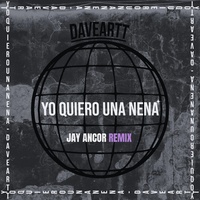 Yo Quiero Una Nena - Jay Ancor Remix