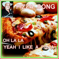 Pizza Song: Oh La La Yeah I Like a Pizza