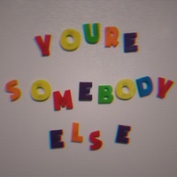 You're Somebody Else
