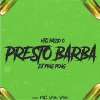 Mtg Passo o Presto Barba (feat. MC Vuk Vuk) (feat. MC Vuk Vuk)