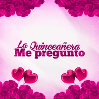 La Quinceañera Me Preguntó