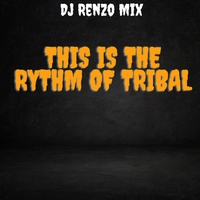 This Is The Rythm Of Tribal