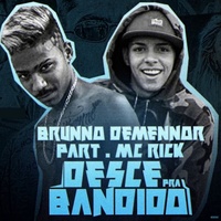 Desce pra Bandido (feat. Mc Rick) (feat. Mc Rick)