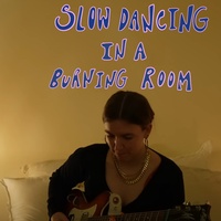 Slow Dancing In A Burning Room
