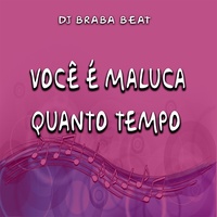 Você É Maluca Quanto Tempo