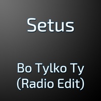 Bo Tylko Ty (Radio Edit)
